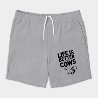 Life is Better with Cows Shorts