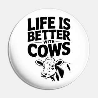 Life is Better with Cows Pin