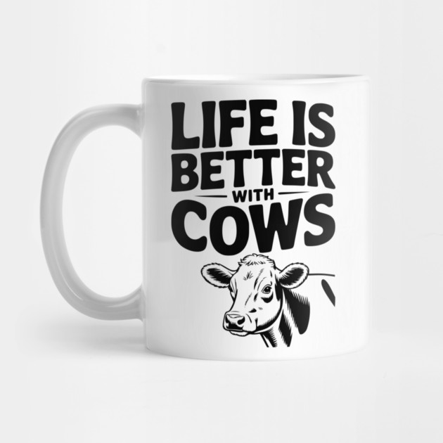 Life is Better with Cows by Frank Ring