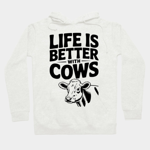 Life is Better with Cows Hoodie by Frank Ring