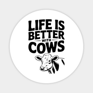 Life is Better with Cows Magnet