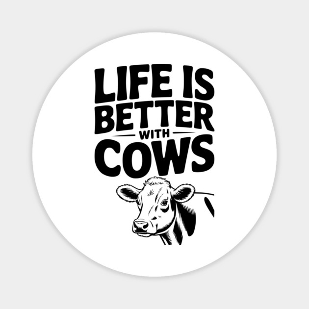 Life is Better with Cows Magnet by Frank Ring