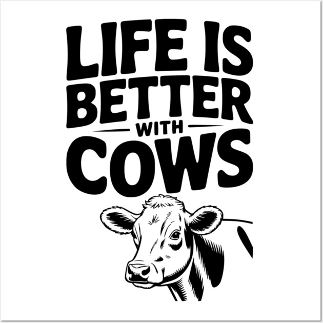 Life is Better with Cows Wall Art by Frank Ring