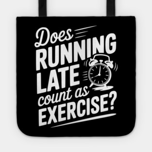 Does Running Late Count as Exercise? Tote