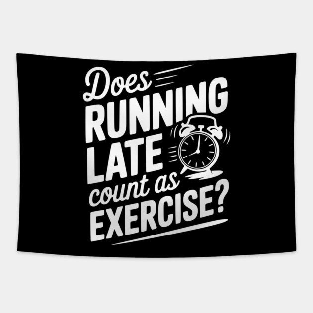 Does Running Late Count as Exercise? Tapestry by Frank Ring