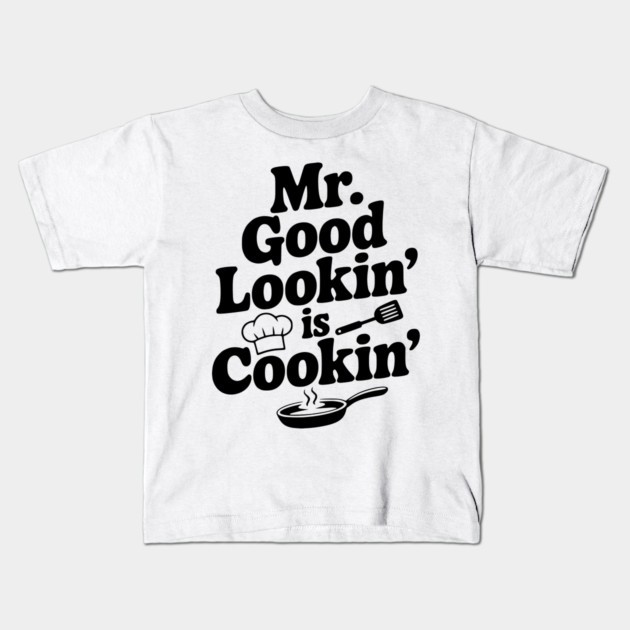 Mr. Good Lookin' is Cookin' Kids T-Shirt by Frank Ring