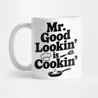 Mr. Good Lookin' is Cookin' Mug