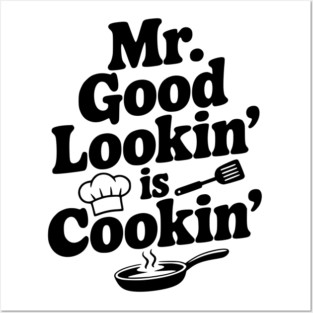 Mr. Good Lookin' is Cookin' Posters and Art