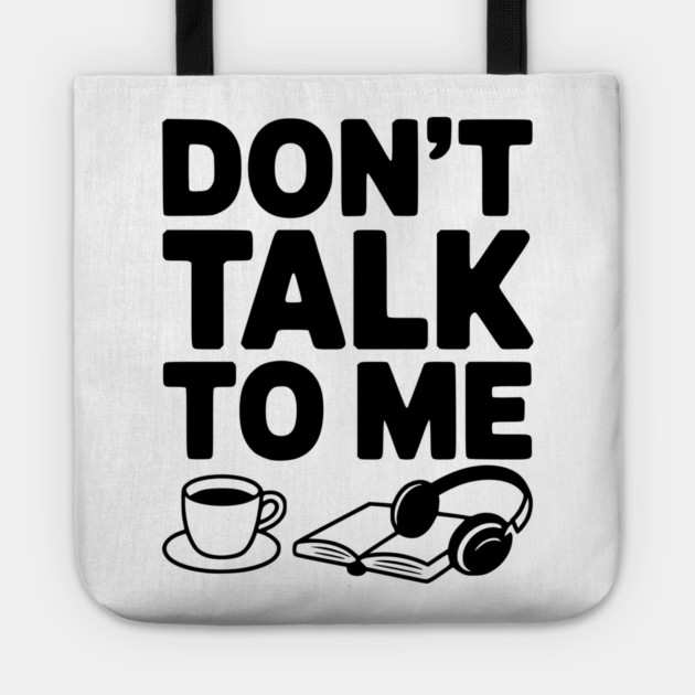 Don't Talk to Me Tote by Frank Ring