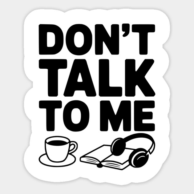 Don't Talk to Me Sticker by Frank Ring