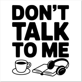 Don't Talk to Me Posters and Art