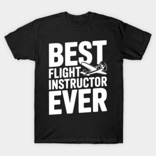 Best Flight Instructor Ever T-Shirt