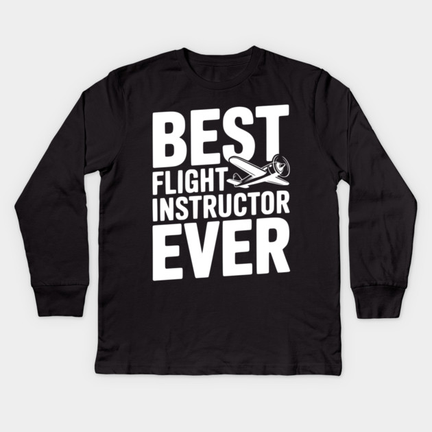 Best Flight Instructor Ever Kids Long Sleeve T-Shirt by Frank Ring