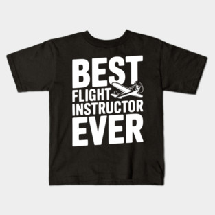 Best Flight Instructor Ever Kids T-Shirt