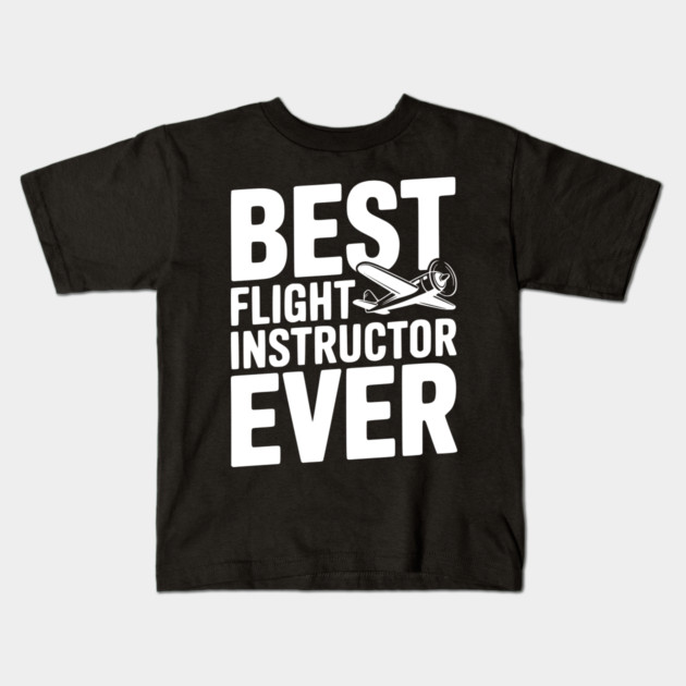 Best Flight Instructor Ever Kids T-Shirt by Frank Ring