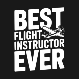 Best Flight Instructor Ever T-Shirt