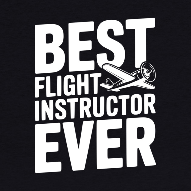 Best Flight Instructor Ever by Frank Ring