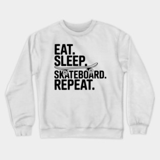 Eat. Sleep. Skateboard. Repeat. Crewneck Sweatshirt