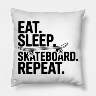 Eat. Sleep. Skateboard. Repeat. Pillow