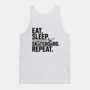 Eat. Sleep. Skateboard. Repeat. Tank Top
