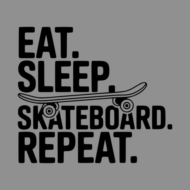 Eat. Sleep. Skateboard. Repeat. by Frank Ring