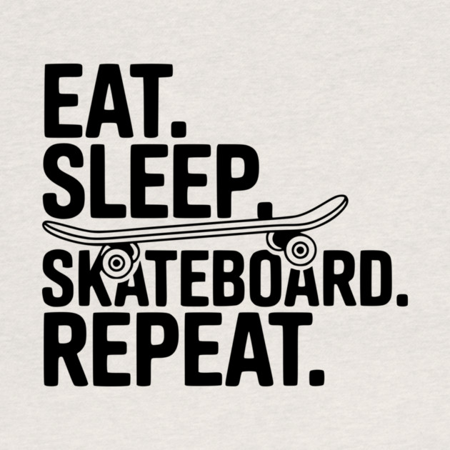 Eat. Sleep. Skateboard. Repeat. by Frank Ring