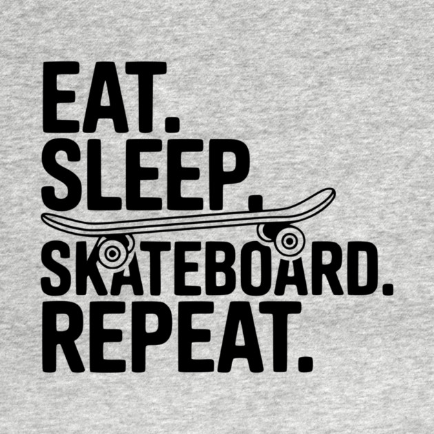 Eat. Sleep. Skateboard. Repeat. by Frank Ring