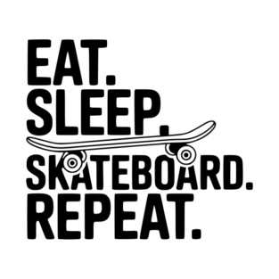 Eat. Sleep. Skateboard. Repeat. T-Shirt