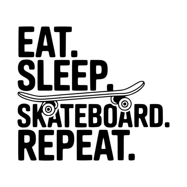 Eat. Sleep. Skateboard. Repeat. by Frank Ring