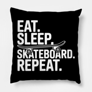 Eat. Sleep. Skateboard. Repeat. Pillow