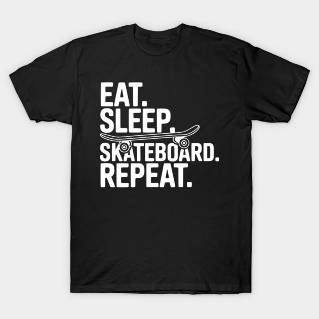Eat. Sleep. Skateboard. Repeat. T-Shirt by Frank Ring