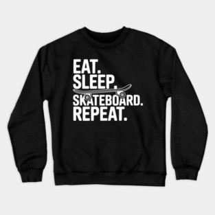 Eat. Sleep. Skateboard. Repeat. Crewneck Sweatshirt