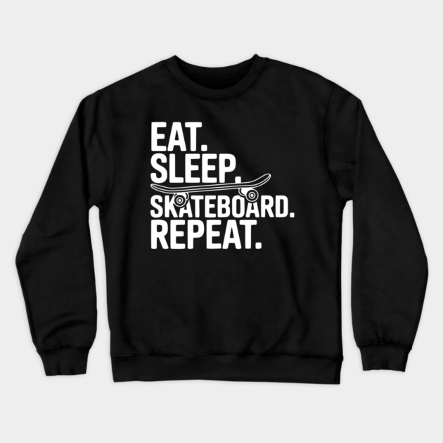Eat. Sleep. Skateboard. Repeat. Crewneck Sweatshirt by Frank Ring