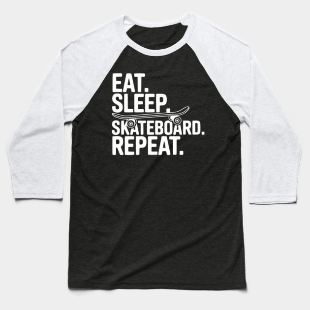 Eat. Sleep. Skateboard. Repeat. Baseball T-Shirt by Frank Ring