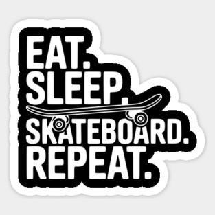 Eat. Sleep. Skateboard. Repeat. Sticker