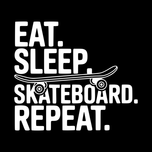 Eat. Sleep. Skateboard. Repeat. by Frank Ring
