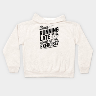 Does Running Late Count as Exercise? Kids Hoodie