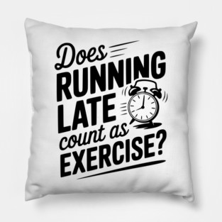 Does Running Late Count as Exercise? Pillow