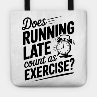 Does Running Late Count as Exercise? Tote