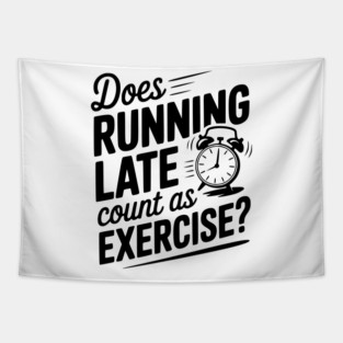 Does Running Late Count as Exercise? Tapestry