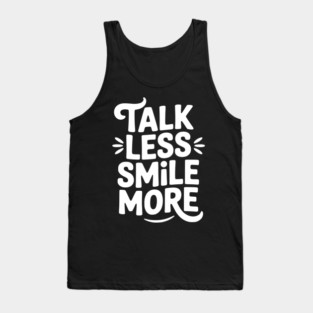 Talk Less Smile More Tank Top