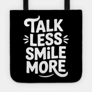 Talk Less Smile More Tote