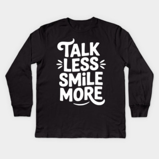 Talk Less Smile More Kids Long Sleeve T-Shirt