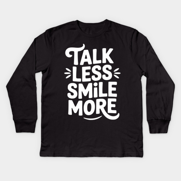 Talk Less Smile More Kids Long Sleeve T-Shirt by Frank Ring