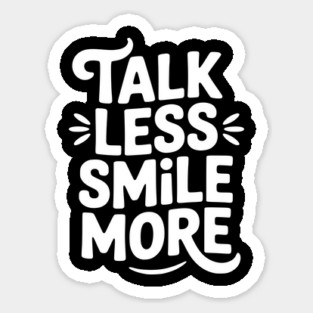 Talk Less Smile More Magnet
