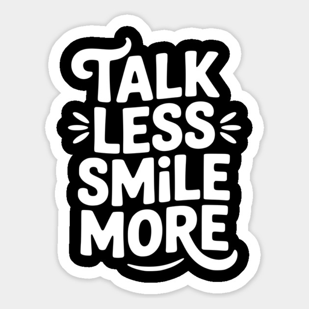 Talk Less Smile More Magnet by Frank Ring