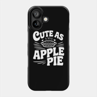 Cute as Apple Pie Phone Case