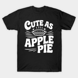 Cute as Apple Pie T-Shirt