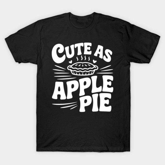 Cute as Apple Pie T-Shirt by Frank Ring