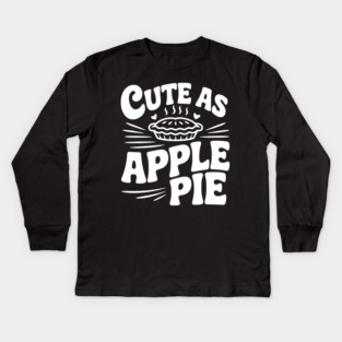Cute as Apple Pie Kids Long Sleeve T-Shirt